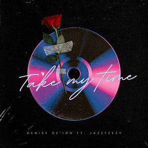 Take My Time by Denise De'ion, Jazzfeezy