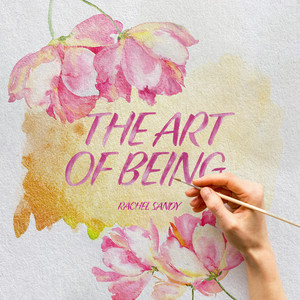 The Art of Being by Rachel Sandy