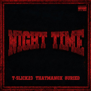 Night Time by T-Slick23, ThatManOx, 8uried