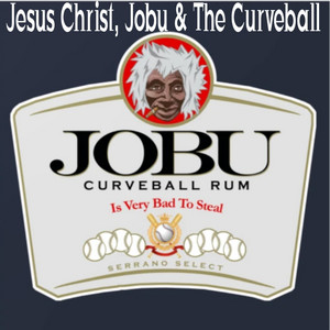 Jesus Christ, Jobu & the Curveball