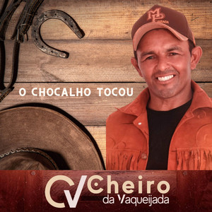 Cheiro da Vaquejada - O Chocalho Tocou