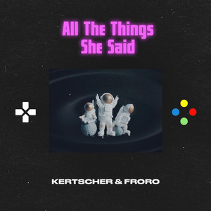All the Things She Said by KERTSCHER, Froro