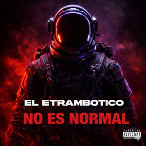 NO ES NORMAL by El Etrambotico