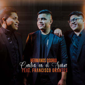 Hermanos Osorio - Confía en el Señor (feat. Francisco Orantes)