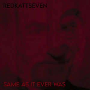 Same as It Ever Was by Redkattseven