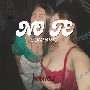 No te comparto by Nova Pulse