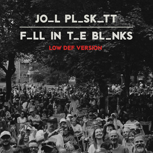 Fill in the Blanks - Low Def Version by Joel Plaskett