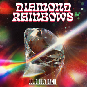 Diamond Rainbows by Julie July Band