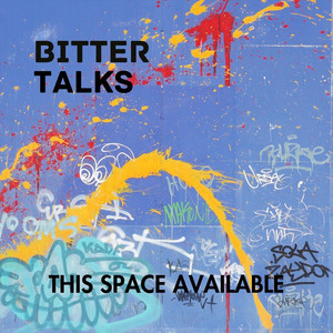 Bitter Talks — This Space Available