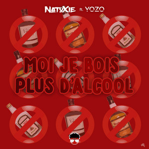 Natoxie - Moi je bois plus d'alcool (feat. Yozo)