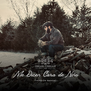 Me Dicen Cara De Niño - Versión Banda by Oscar Cibrian