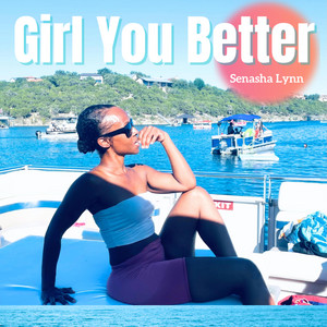 Girl You Better by Senasha Lynn
