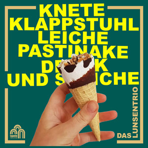 Knete, Klappstuhl, Leiche, Pastinake, Dreck und Speiche — Das Lunsentrio