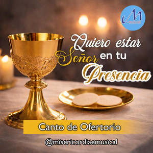 Quiero estar Señor en tu Presencia by Misericordiaemusical