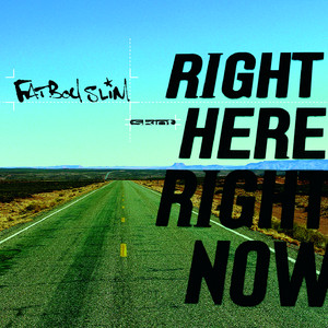 Right Here, Right Now - Full Version - song and lyrics by Fatboy