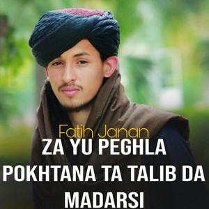 Fatih Janan - Za Yu Peghla Pokhtana Ta Talib Da Madarsi