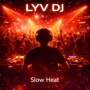 Slow Heat by LYV DJ