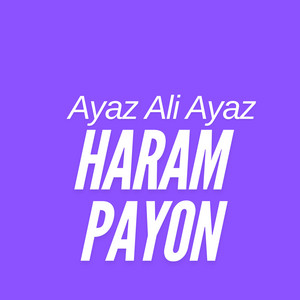 Ayaz Ali Ayaz - Haram Payon