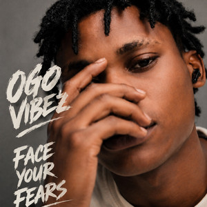 Face ur fears by OGO Vibez