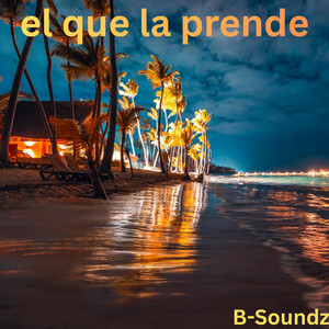 El que la prende by B-Soundz