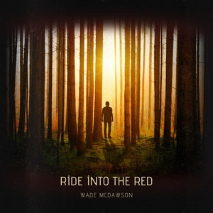 Ride into the Red by Wade Mcdawson