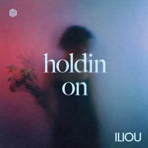 Holdin On by Iliou