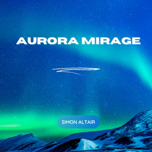 Aurora Mirage by Simon Altair