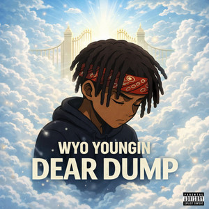 Dear Dump by Wyo Youngin