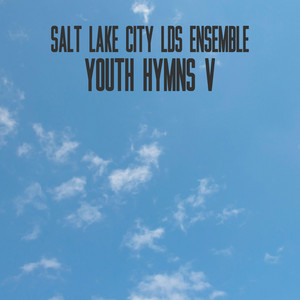Youth Hymns V - LDS Hymns