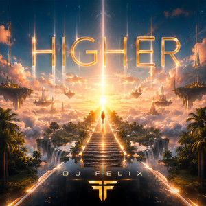 DJ Felix (Higher) by DJ Felix aka L.P.