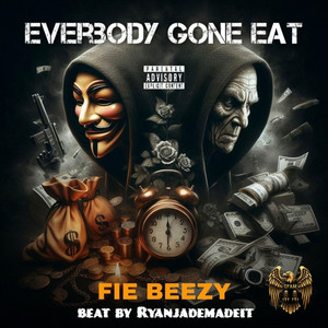 Everbody Gone Eat by Fie Beezy
