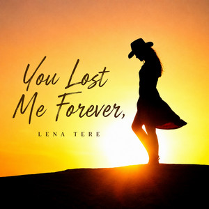 You Lost Me Forever by Lena Tere