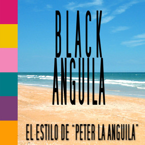 Black Anguila - El Estilo de Peter la Anguila