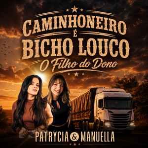 Caminhoneiro é Bicho Louco (O Filho do Dono)
