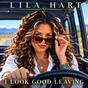 I Look Good Leaving by Lila Hart