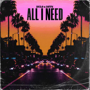 All I Need by DSTN, DULO