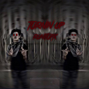 Turnin Up by RunItUpX