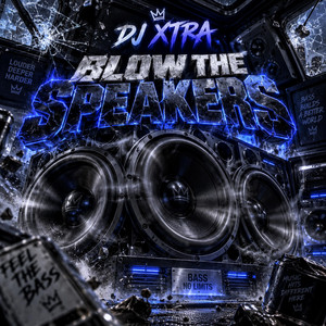 Blow the Speakers by DJ XTRA