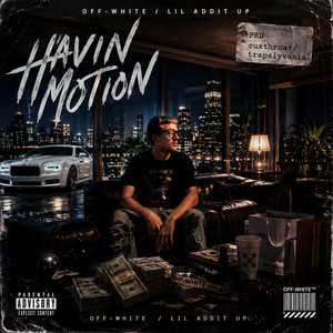 Havin motion by Lil Addit up