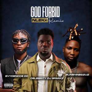 GODFORBID NLEKA II by Celebrity Dj Sparkz, SunshineGzuz, EVYDENCCE DC