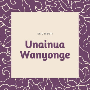 Eric Mbuti - Unainua Wanyonge