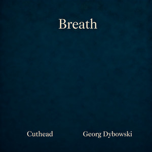 Breath by Georg Dybowski, Cuthead