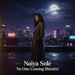 No One Coming - Remix by Naiya Solé