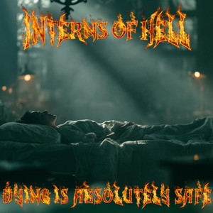 DYING IS ABSOLUTELY SAFE by INTERNS of HELL