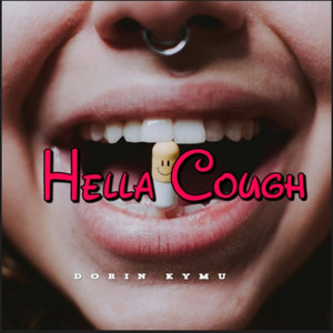 Hella Cough by Dorin Kymu