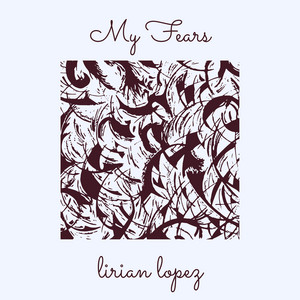My Fears by lirian lopez