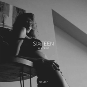 Sixteen - GIIEZ Edit by NAMAZ, GIIEZ