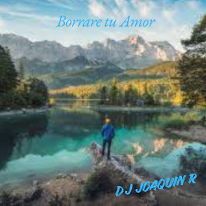 Borrare tu Amor by Dj JoaquinR