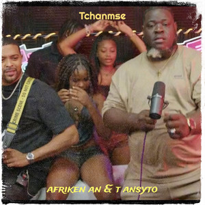 Tchanmse by Afriken An, t ansyto