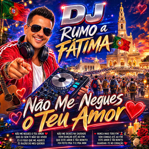 DJ-RUMOAFATIMA - NAO ME NEGUES O TEU AMOR
